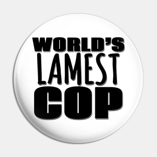 World's Lamest Cop Pin