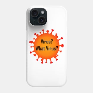 Virus? What Virus? Phone Case