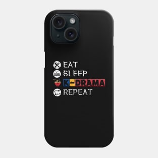 Eat Sleep K-Drama Repeat Phone Case