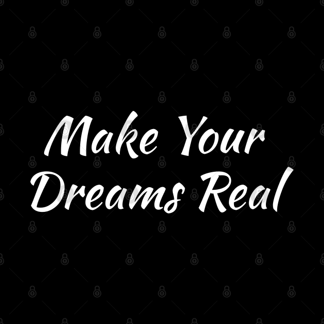 Make Your Dreams Real by evokearo