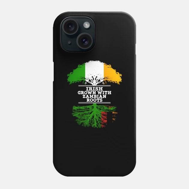 Irish Grown With Zambian Roots - Gift for Zambian With Roots From Zambia Phone Case by Country Flags