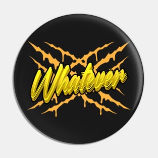 Whatever Pin