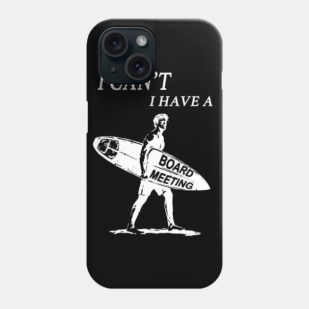 Funny vintage surfer surfing I cant I have a board meeting graphic surf art Phone Case by Shanti-Ru Design