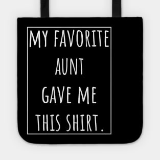 My Favorite Aunt gave me this shirt. Tote