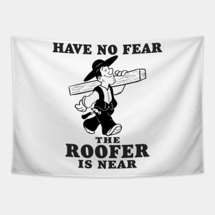 Have no fear the roofer is near Tapestry