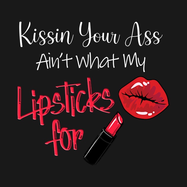 Kissin Your Ass Lipstick Strong Girl Fashion by MADstudio47