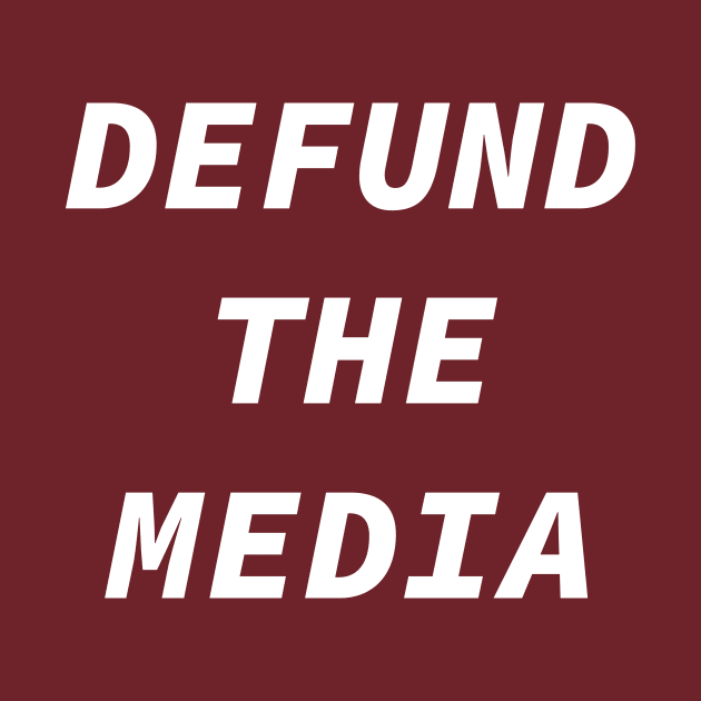 Defund the media by Souna's Store