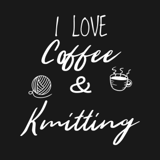 I Love Coffee And Knitting T-Shirt