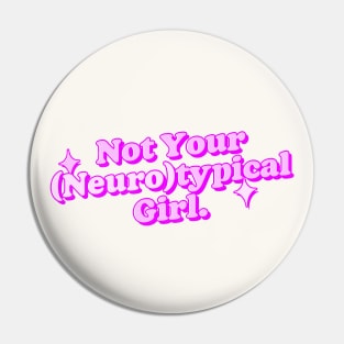 Not Your Neurotypical Girl - Neurodivergent Love Pin