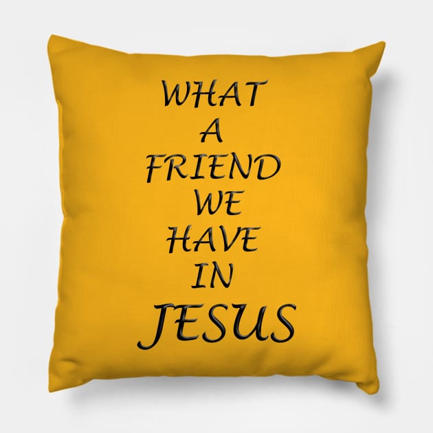 What a Friend we Have in Jesus Pillow by OssiesArt