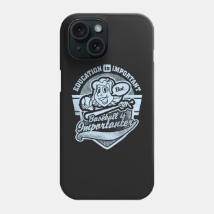 Education is Important but Baseball is Importanter Phone Case