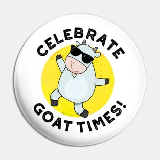 Celebrate Goat Times Cute Animal Pun Pin