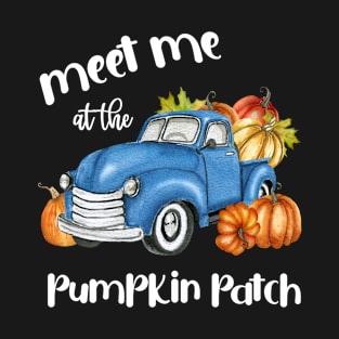 Meet Me At The Pumpkin Patch Pickup Fall Thanksgiving Xmas T-Shirt