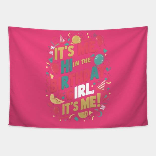 It's Me, Hi I'm The Birthday Girl, It's Me' T-shirt Tapestry by UrbanBlend