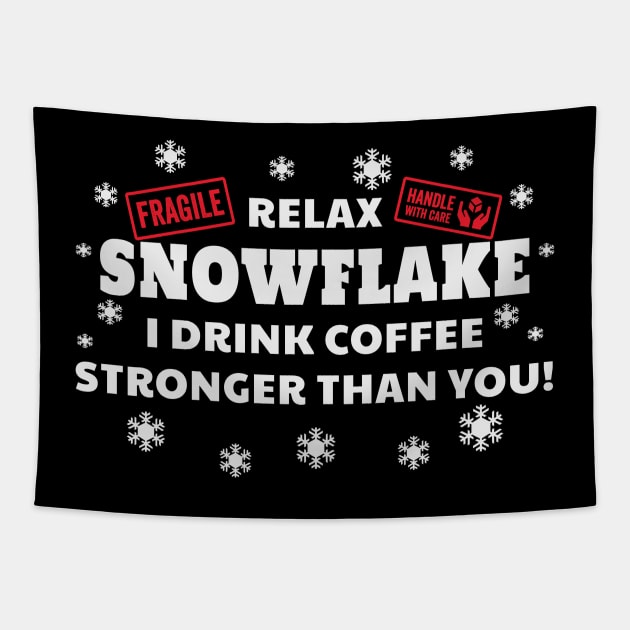 Relax Snowflake I Drink Coffee Stronger Than You Funny Tapestry by Rosemarie Guieb Designs