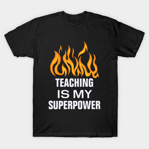 Discover Teaching is my superpower - Teachers - T-Shirt