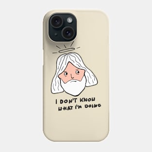 Confused God - i don't know what i'm doing Phone Case