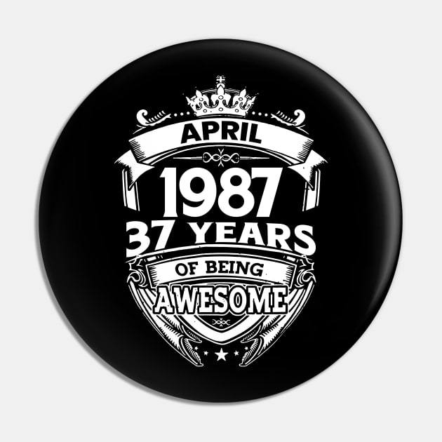 April 1987 37 Years Of Being Awesome 37th Birthday Pin by D'porter