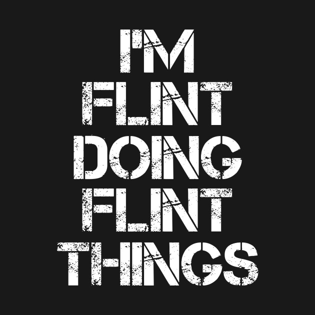 Disover Flint Name T Shirt - Flint Doing Flint Things - Flint - T-Shirt