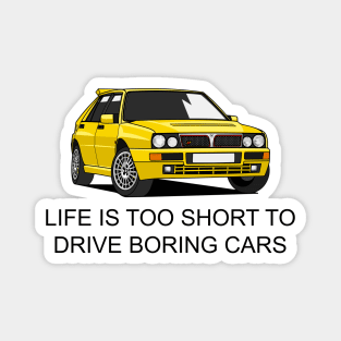 Life is Short to Too Drive Boring Cars Magnet