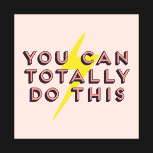 You Can Totally Do This Girl Boss Motivational Art T-Shirt