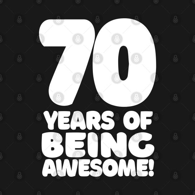 70 Years Of Being Awesome - Funny Birthday Design by DankFutura