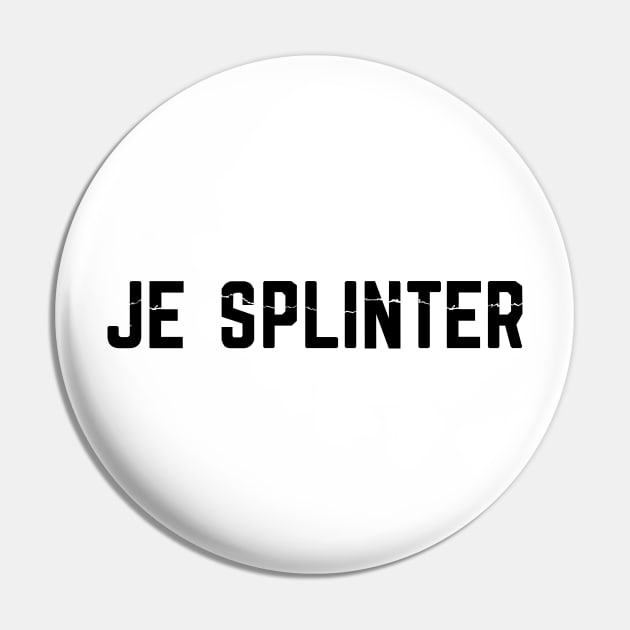 Je Splinter (black) Pin by insidethetardis