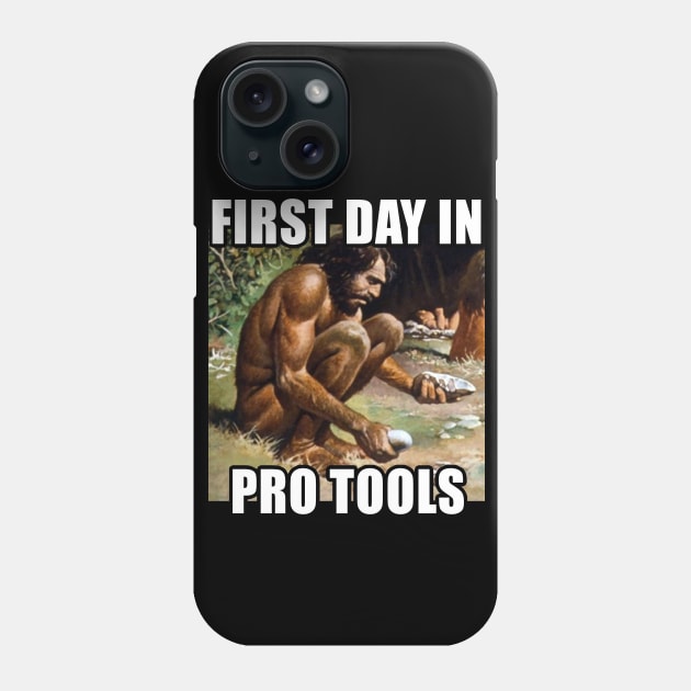 First Day In Pro Tools - Funny Audio Engineer/Music Producer Gift Phone Case by DankFutura