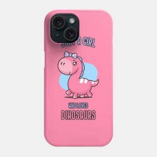 Just a Girl Who Loves Dinosaurs Phone Case