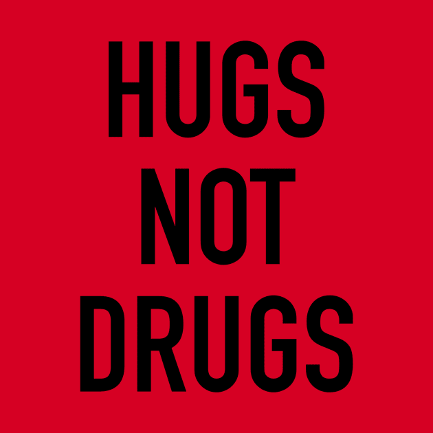 Hugs Not Drugs by My Geeky Tees - T-Shirt Designs