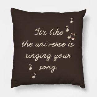 The Universe is Singing Your Song 2 Pillow