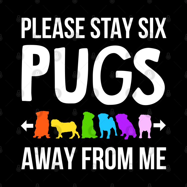 Please Stay 6 Pugs Away From Me by darklordpug