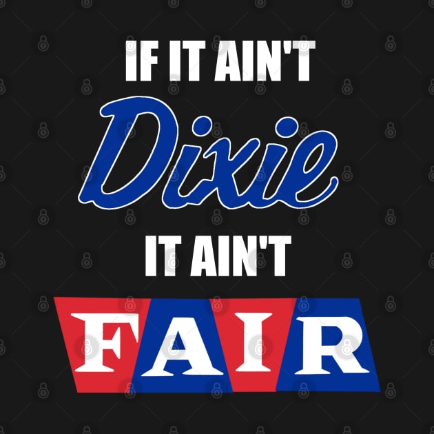 If It Ain't Dixie... It Ain't Fair. by freezethecomedian