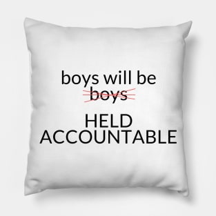 BOYS WILL BE HELD ACCOUNTABLE Pillow