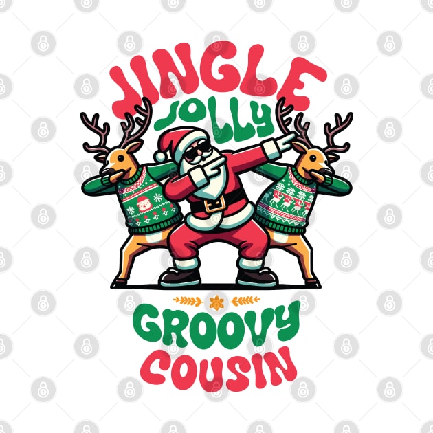 Cousin - Holly Jingle Jolly Groovy Santa and Reindeers in Ugly Sweater Dabbing Dancing. Personalized Christmas by Lunatic Bear