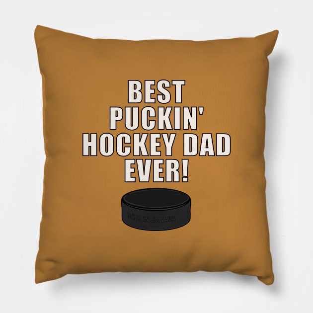 BEST PUCKIN HOCKEY DAD EVER Ice Hockey Pillow by ScottyGaaDo