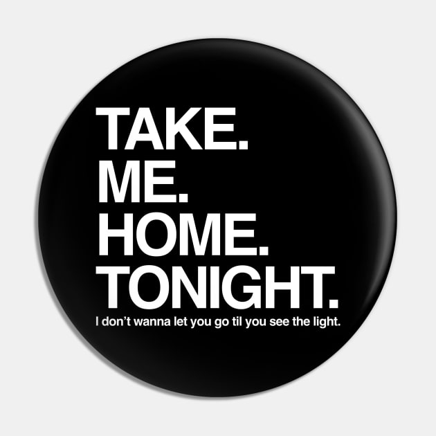 Take. Me. Home. Tonight. Pin by Scum & Villainy