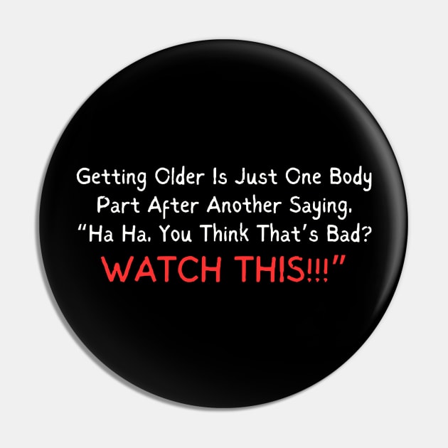 Getting Older Humor Tee - Body Parts Comedy Shirt for Birthday or Retirement Gift, Unisex Funny Aging T-Shirt Pin by TeeGeek Boutique