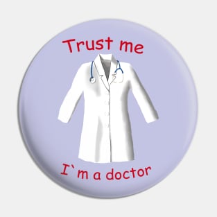 Trust me, I am a doctor Pin