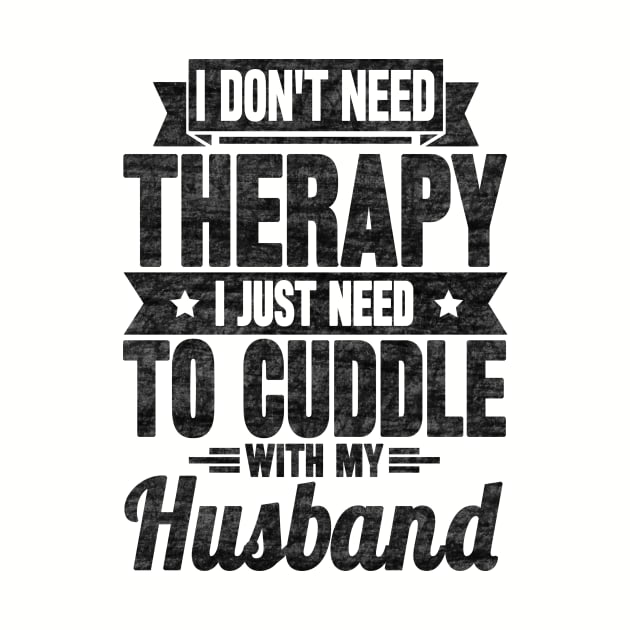 I don't need therapy i just need to cuddle with my husband by SilverTee