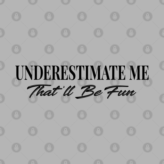 Underestimate Me That'll Be Fun by potch94