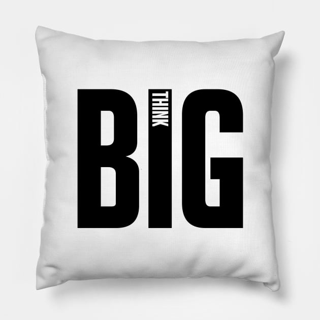 Think Big Pillow by CanCreate