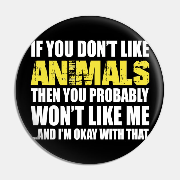 If You Don't like Animals T Shirt Gift Pin by divawaddle