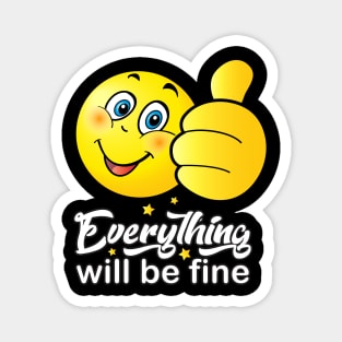 "Everything will be fine" - calligraphy text, Like sign, Kind, ok positive quotes, kindness, funny smiley, smiling face doing OK hand sign. Emoji Cute Smiley Magnet