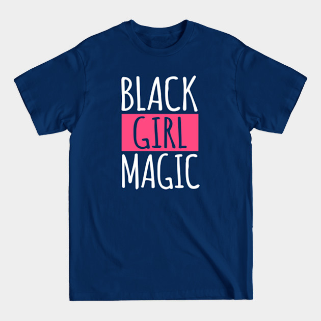 Black Girl Magic - Black Girl Magic - T-Shirt