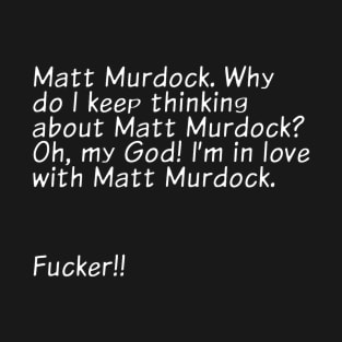 I'm in Love with Matt Murdock T-Shirt