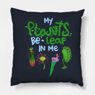 My Plants Be-Leaf In Me Pillow