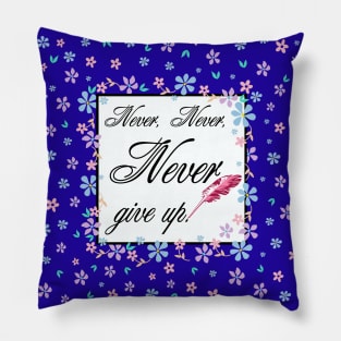 Never give up Pillow