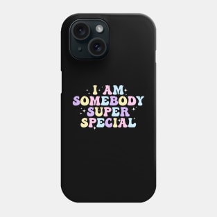 I am Somebody Super Special Groovy Phone Case