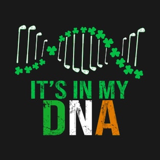 It_s In My DNA Golf and Irish T shirt T-Shirt